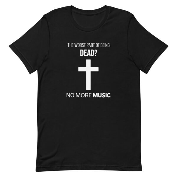 unisex-staple-t-shirt-black-front-6aaeec37a8ebc.jpg The Worst Part of Being Dead? Unisex T-Shirt – AP11