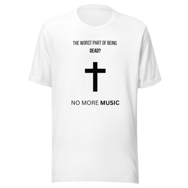 unisex-staple-t-shirt-white-front-6aaee8e7cdfff.jpg The Worst Part of Being Dead? Unisex T-Shirt – AP10